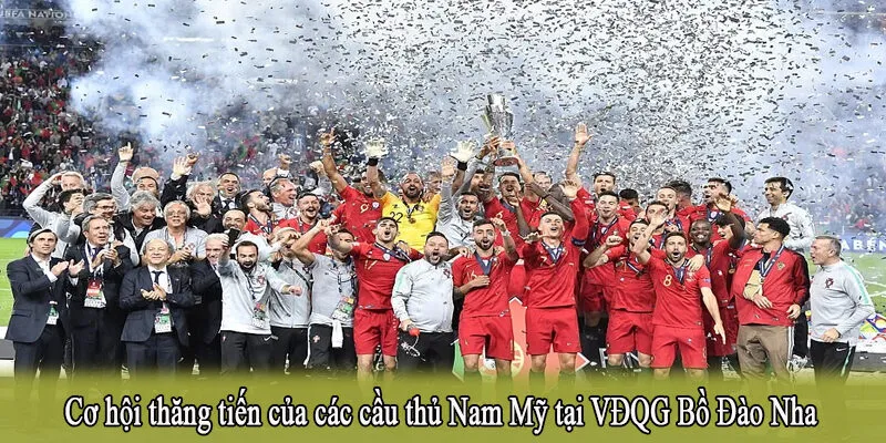 Cơ hội thăng tiến của các cầu thủ Nam Mỹ tại VĐQG Bồ Đào Nha