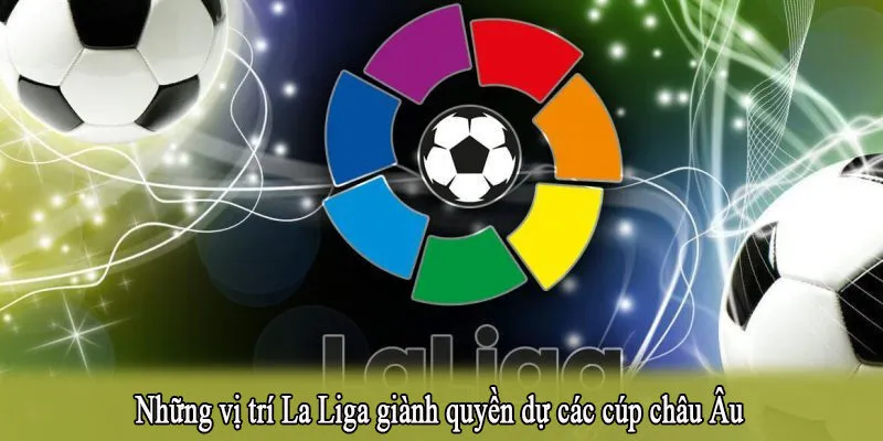 Những vị trí La Liga giành quyền dự các cúp châu Âu
